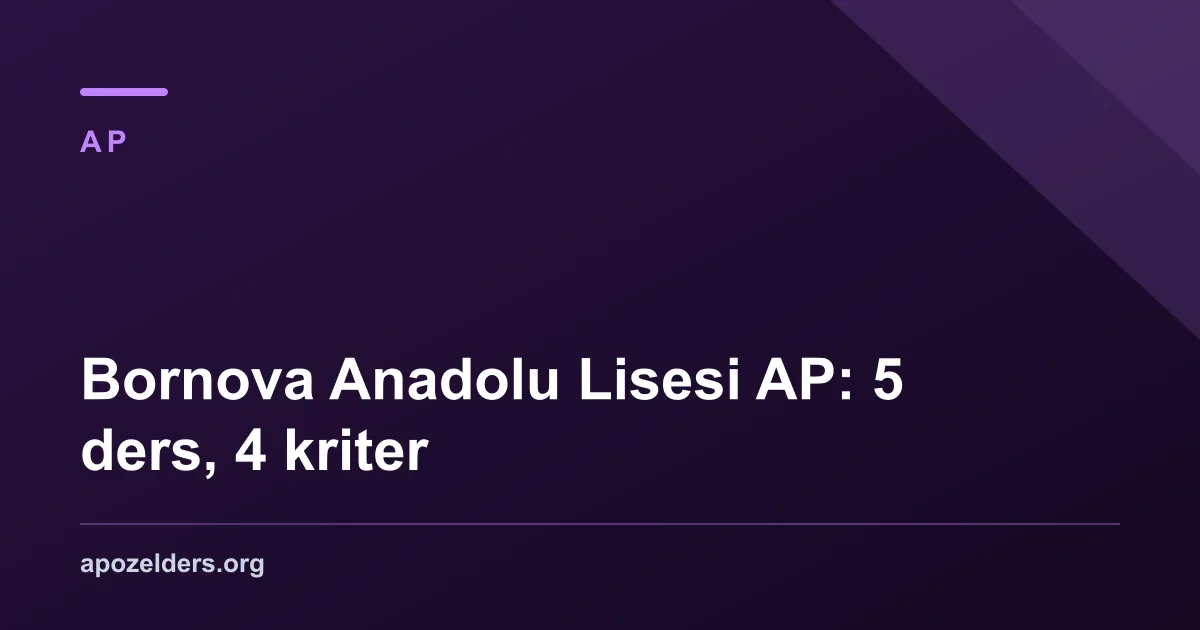 Bornova Anadolu Lisesi AP: 5 ders, 4 kriter
