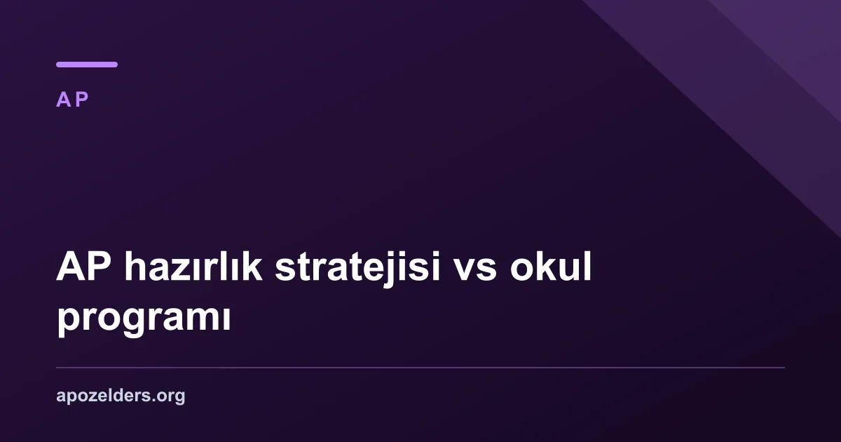 AP hazırlık stratejisi vs okul programı
