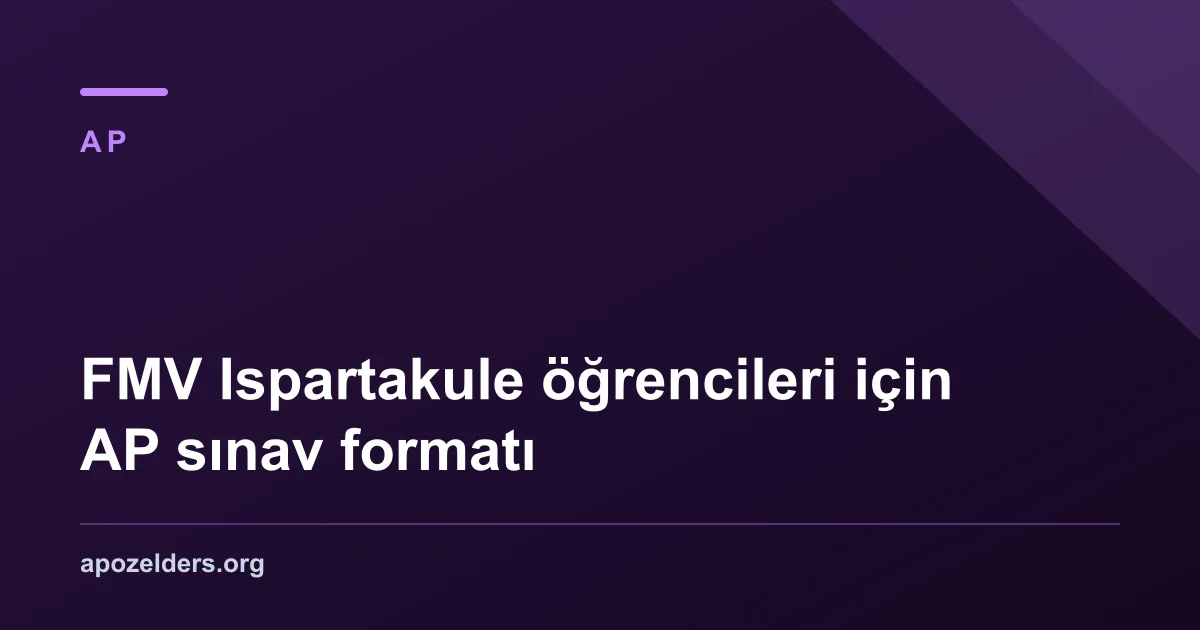 FMV Ispartakule öğrencileri için AP sınav formatı
