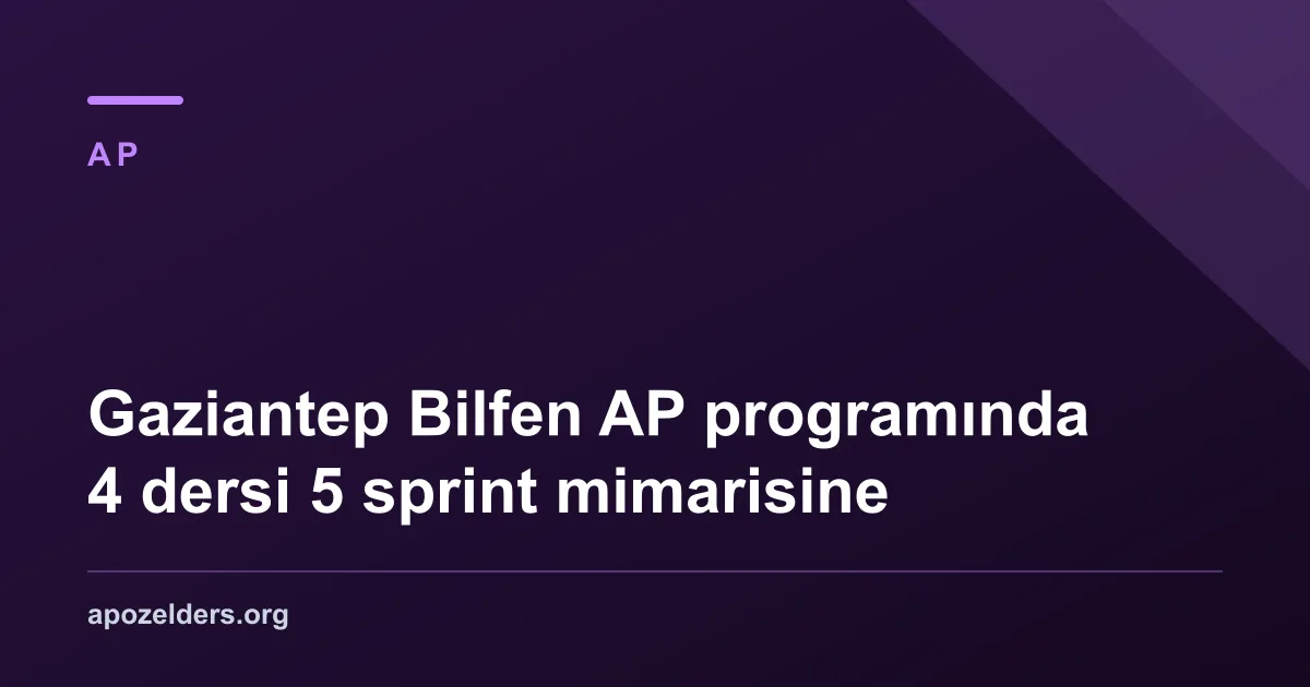 Gaziantep Bilfen AP programında 4 dersi 5 sprint mimarisine