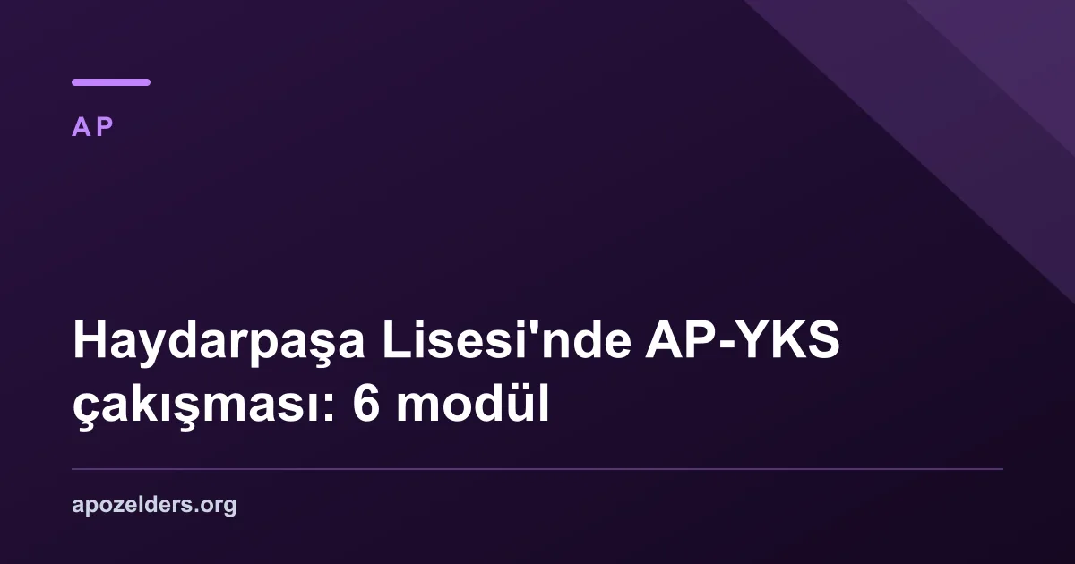 Haydarpaşa Lisesi'nde AP-YKS çakışması: 6 modül