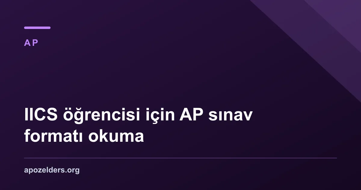 IICS öğrencisi için AP sınav formatı okuma