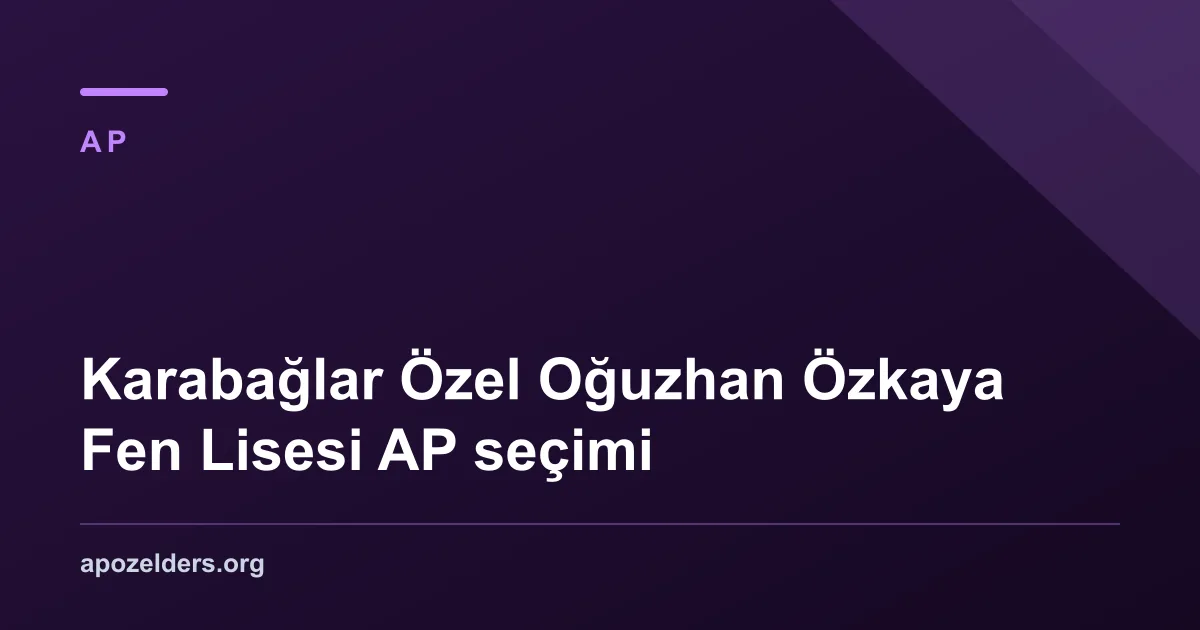 Karabağlar Özel Oğuzhan Özkaya Fen Lisesi AP seçimi