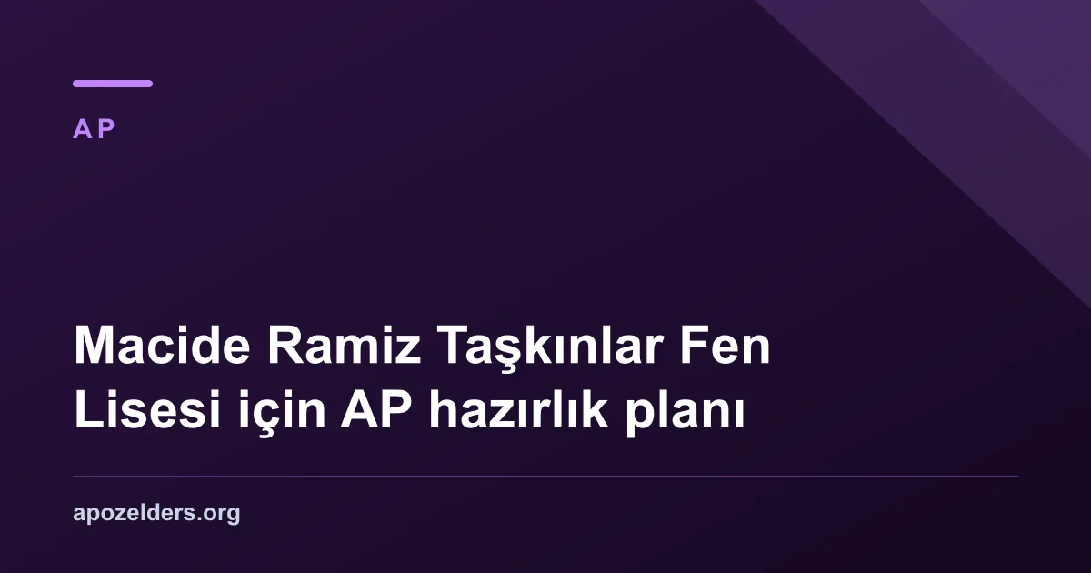 Macide Ramiz Taşkınlar Fen Lisesi için AP hazırlık planı