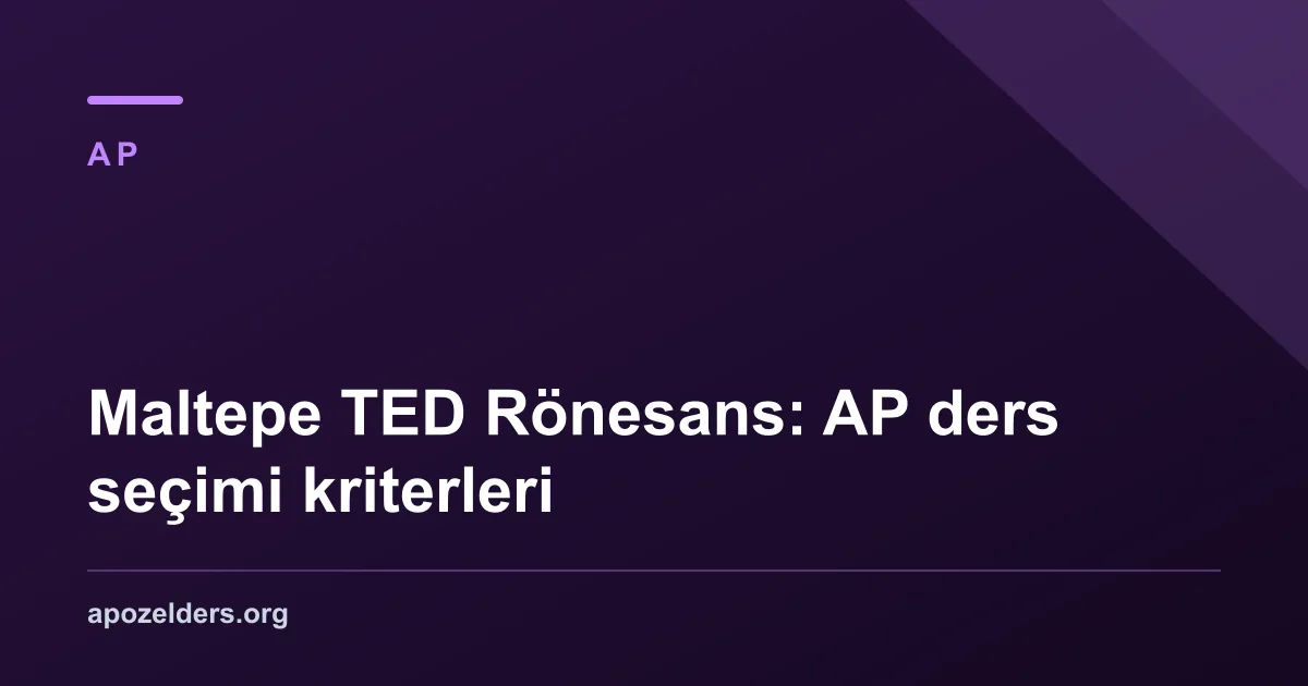 Maltepe TED Rönesans: AP ders seçimi kriterleri
