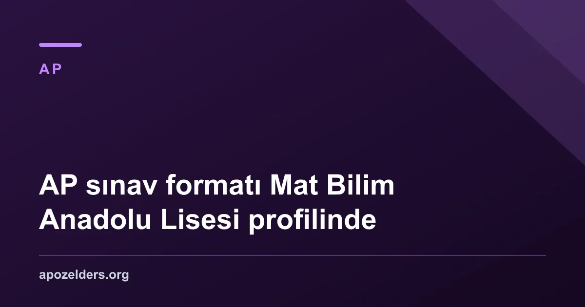 AP sınav formatı Mat Bilim Anadolu Lisesi profilinde