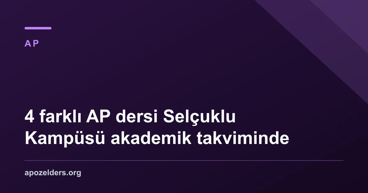 4 farklı AP dersi Selçuklu Kampüsü akademik takviminde