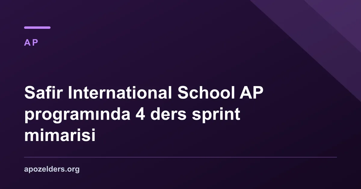 Safir International School AP programında 4 ders sprint mimarisi