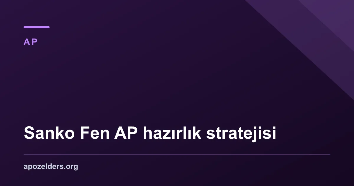 Sanko Fen AP hazırlık stratejisi