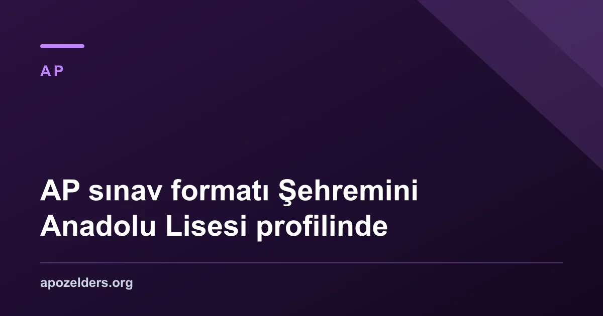 AP sınav formatı Şehremini Anadolu Lisesi profilinde