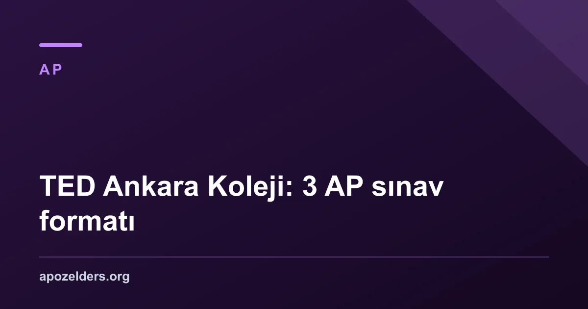 TED Ankara Koleji: 3 AP sınav formatı