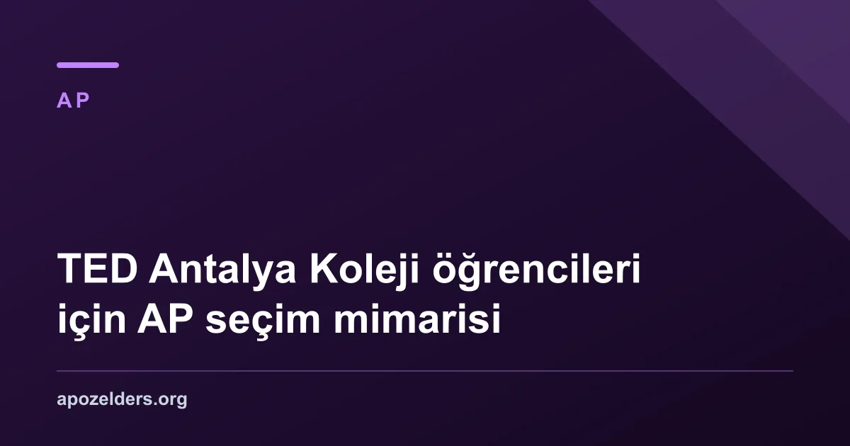 TED Antalya Koleji öğrencileri için AP seçim mimarisi