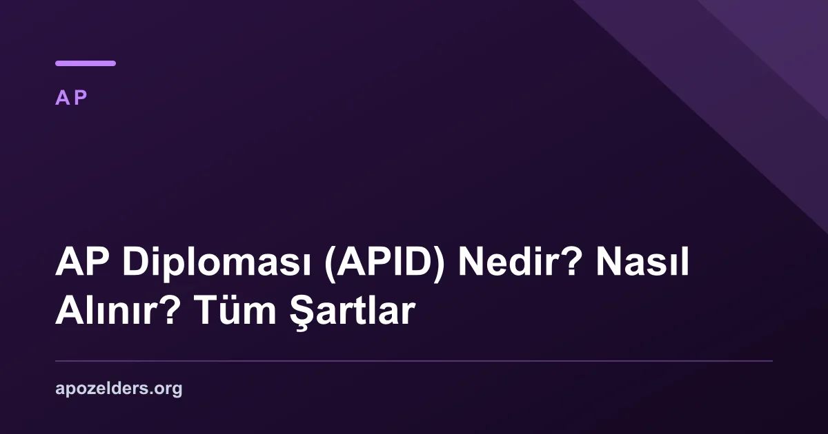 AP Diploması (APID) Nedir? Nasıl Alınır? Tüm Şartlar